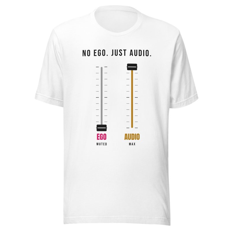No Ego, Just Audio Faders Unisex T-Shirt (White)